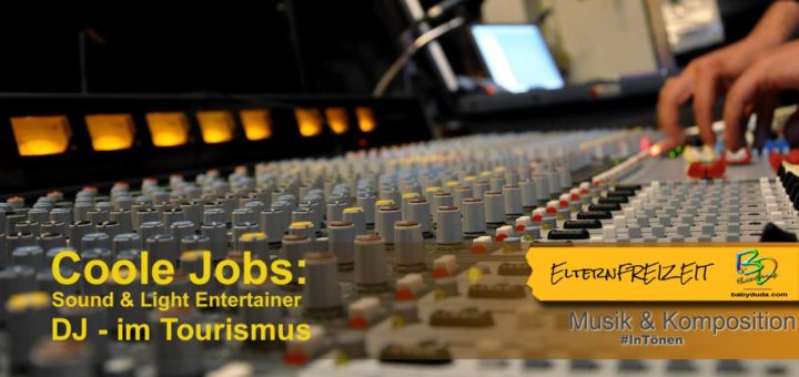 Traum Job DJ - Sound & Light. Faible an guter Musik und Rhythmus als Discjockey im Tourismus ausleben. Berufung zum Beruf und Musik vom Hobby zum Job machen