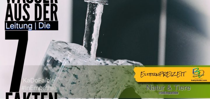 7 Fakten über das Trinkwasser aus der Leitung. Wie gut ist Leitungswasser und was steckt noch dahinter. Flasche oder Leitung - der Gewinner ist...
