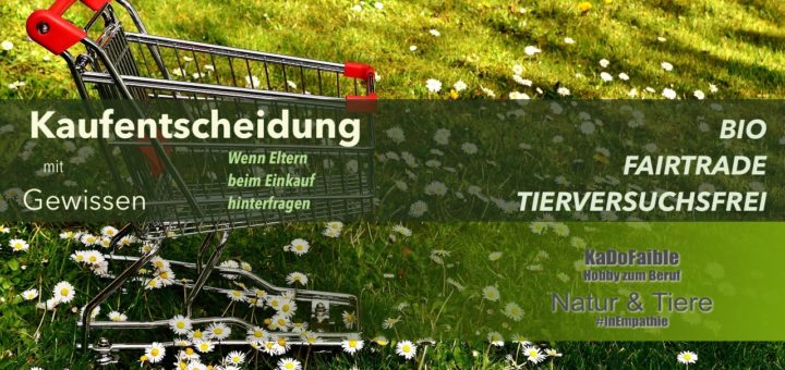 Wenn Eltern beim Kauf hinterfragen, was drin steckt. Kaufentscheidung mit Gewissen: Fairtrade, Bio, Tierversuchsfrei. Kleine Entscheidung mit großem Wert.