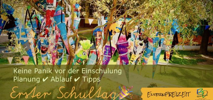 Erster Schultag - Keine Panik vor der Einschulung 🎉 Richtige Vorbereitung und Ideen für den großen Tag. Tipps zur Einschulung Ablauf und Planung stressfrei