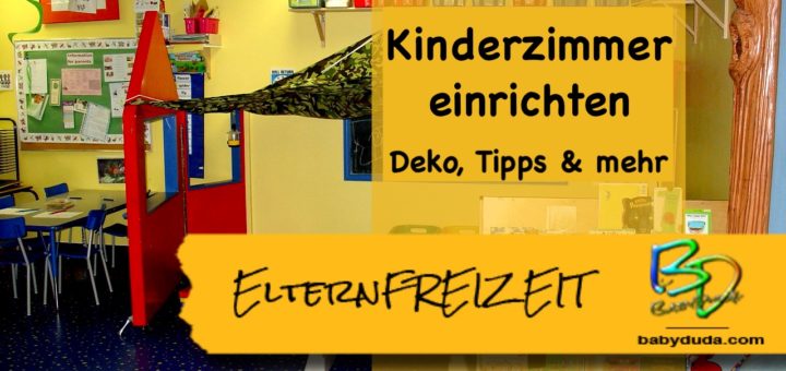 Kinderzimmer richtig einrichten - Tipps & Tricks