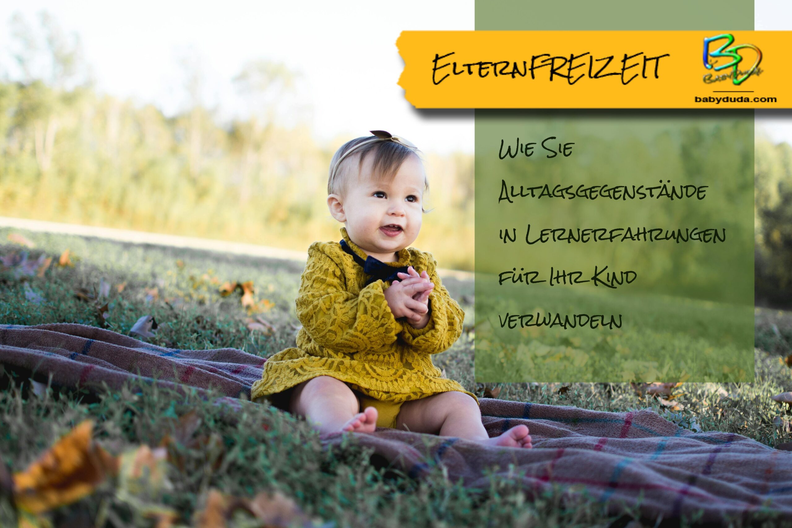 Wie Sie Alltagsgegenstände in Lernerfahrungen für Ihr Kind verwandeln